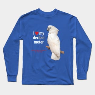 cockatoo decibel meter Long Sleeve T-Shirt